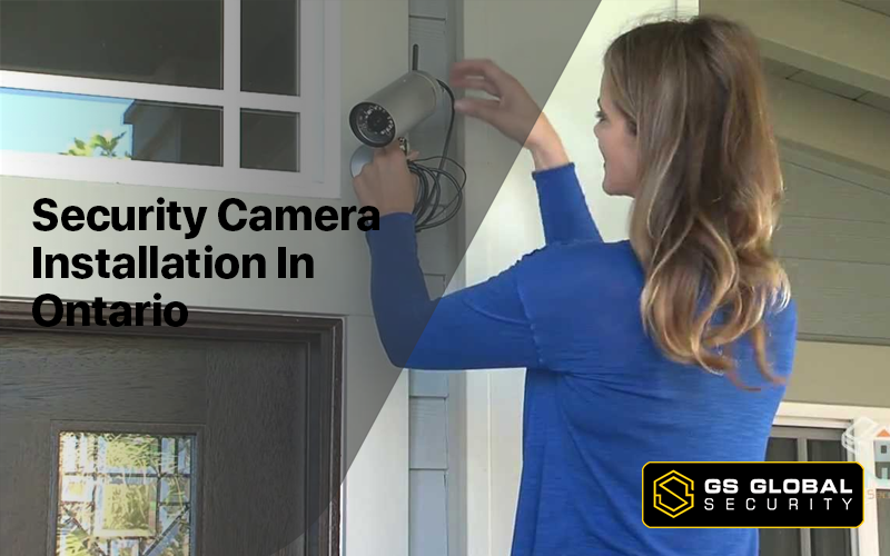 Security Camera Installation In Ontario GS Global Security